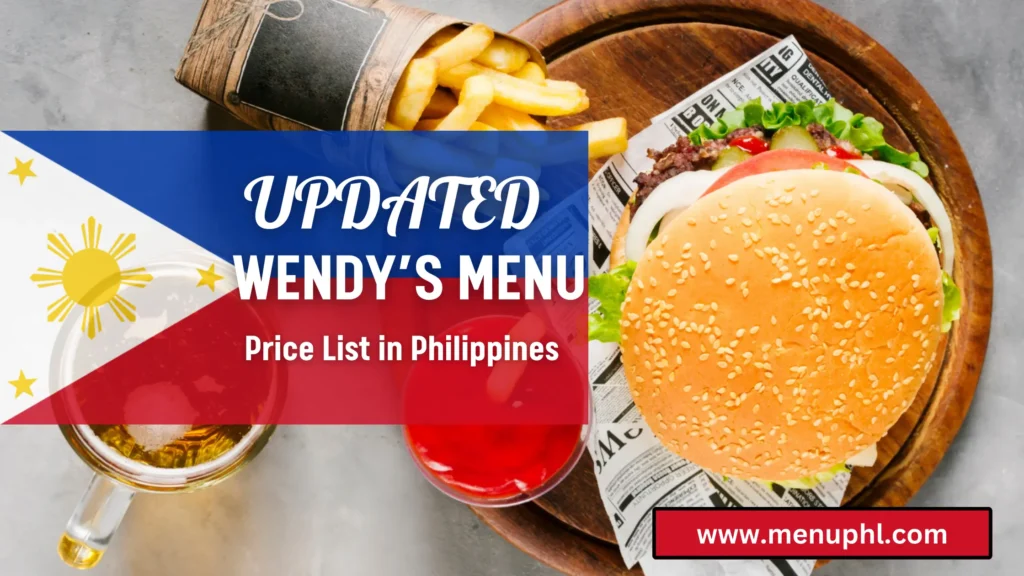 WENDY’S PHILIPPINES MENU & UPDATED PRICES 2023